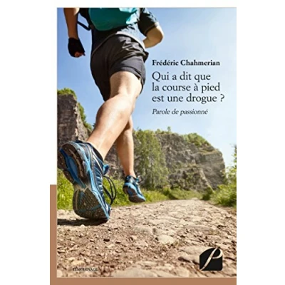 Image de Qui a dit que la course à pied est une drogue ?: Parole de passionné