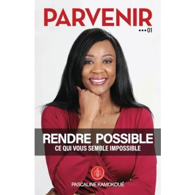 Image de PARVENIR 01 RENDRE POSSIBLE CE QUI VOUS SEMBLE IMPOSSIBLE