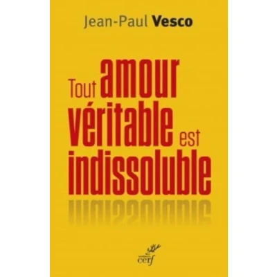 Image de Tout amour véritable est indissoluble Livre d’occasion Correct
