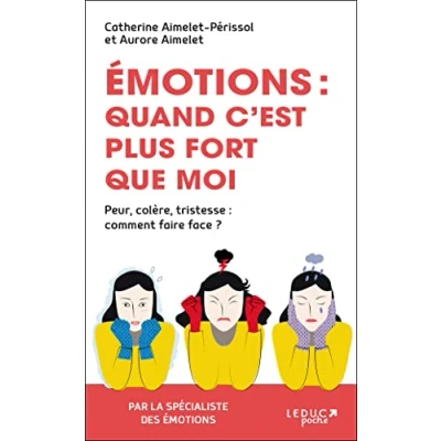 Image de Emotions : Quand c&#039;est plus fort que moi: Peur, colère, tristesse comment faire face ? Livre d’occasion Très bon