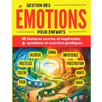 Image de Gestion des émotions pour enfants: 30 histoires inspirantes avec questions et exercices mieux gérer maitriser ses émotions, enfants à partir de 7 ans