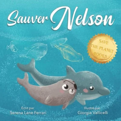 Image de Sauver Nelson: Une histoire sur le courage, l&#039;estime de soi, la persévérance et l&#039;amitié accompagnée d&#039;un message protection l&#039;environnement