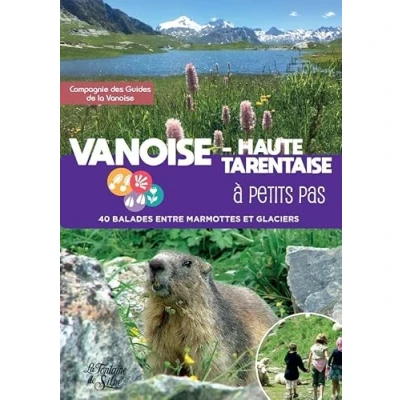 Image de Vanoise Haute Tarentaise à petits pas: 40 balades entre marmottes et glaciers