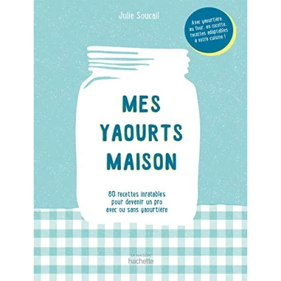Image de Mes yaourts Maison: 80 recettes inratables pour devenir un pro avec ou sans yaourtière Livre d’occasion Correct