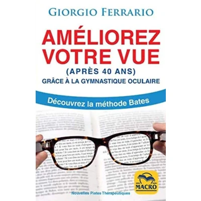 Image de AMELIOREZ VOTRE VUE (APRES 40 ANS): GRACE A LA GYMNASTIQUE OCULAIRE. DECOUVREZ METHODE BATES