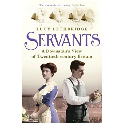Image de Servants: A Downstairs View of Twentieth century Britain
