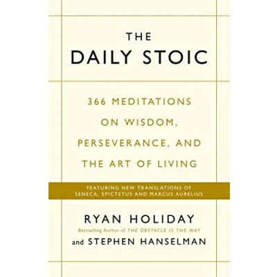 Image de the Daily Stoic: 366 Meditations on Wisdom, Perseverance, and Art of Living: Featuring new translations Seneca, Epictetus, Marcus Aurelius