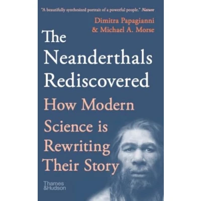 Image de The Neanderthals Rediscovered: How A Scientific Revolution Is Rewriting Their Story