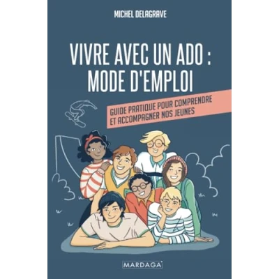 Image de Vivre avec un ado : Mode d&#039;emploi: Guide pratique pour comprendre et accompagner nos jeunes