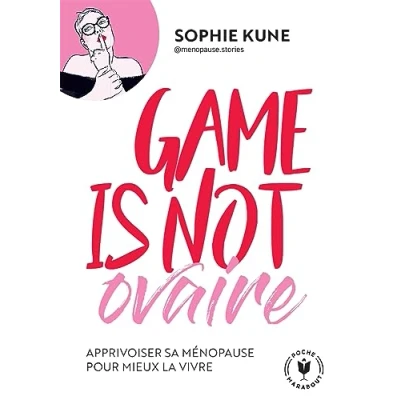 Image de Game is not ovaire: Apprivoiser sa ménopause pour mieux la vivre