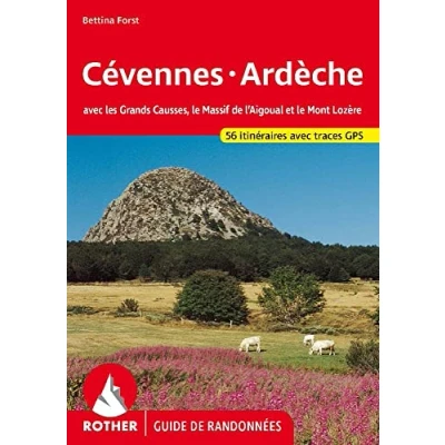Image de Cévennes Ardèche: Avec les Grands Causses, le Massif de l&#039;Aigoual et Mont Lozère 56 randonnées sélectionnées entre Central la Vallée du Rhône