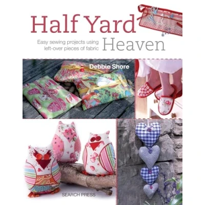Image de Half Yard Heaven: Easy sewing projects using left over pieces of fabric