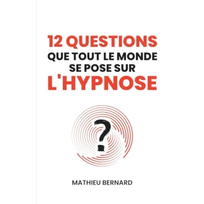 Image de 12 questions que tout le monde se pose sur l&#039;hypnose: Un hypnothérapeute répond aux les plus fréquemment posées