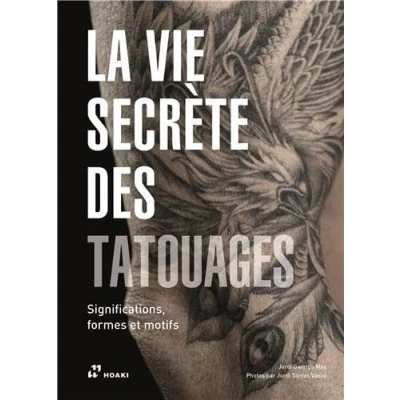 Image de La vie secrète des tatouages. Significations, formes et motifs