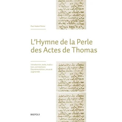 Image de L&#039;Hymne de la Perle des Actes Thomas: Introduction, texte, traduction, commentaire