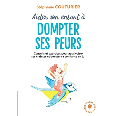 Image de Aider son enfant à dompter ses peurs: Conseils et exercices pour apprivoiser craintes booster sa confiance en lui Livre d’occasion Correct
