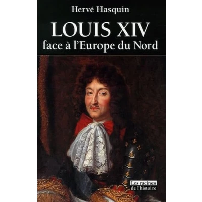 Image de Louis XIV face à l&#039;Europe du Nord: L&#039;absolutisme vaincu par les libertés