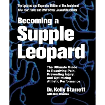 Image de Becoming a Supple Leopard 2nd Edition: The Ultimate Guide to Resolving Pain, Preventing Injury, and Optimizing Athletic Performance
