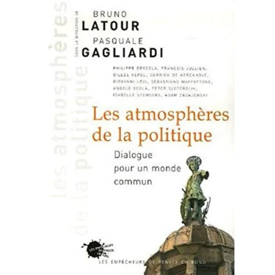 Image de Les Atmosphères de la politique. Dialogue pour un monde commun Livre d’occasion Correct