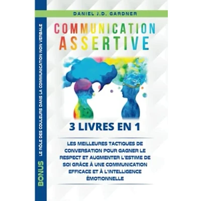 Image de communication ASSERTIVE 3 Livres en 1: les meilleures tactiques de conversation pour gagner le respect et augmenter l&#039;estime soi grâce à une efficace l&#039;intelligence émotionnelle