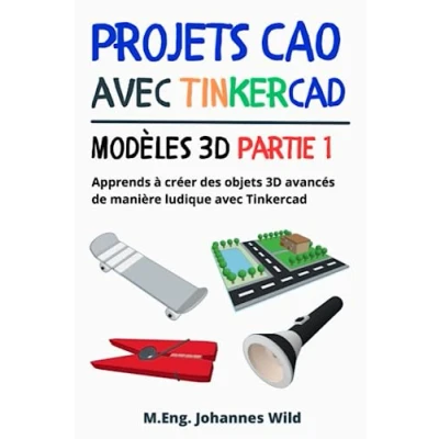 Image de Projets CAO avec Tinkercad Modèles 3D partie 1: Apprends à créer des objets avancés de manière ludique