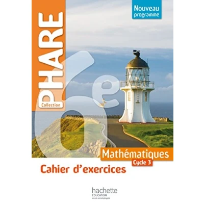 Image de Cahier d&#039;exercices Phare mathématiques cycle 3 / 6e éd. 2016 (Broché)