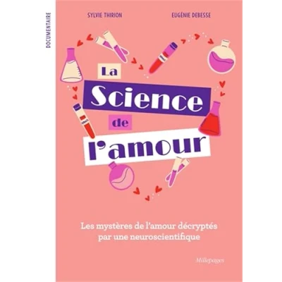 Image de La Science de l&#039;amour: Les mystères l’amour décryptés par une neuroscientifique