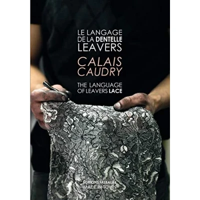 Image de Le Langage de la Dentelle Leavers: Calais &amp; Caudry Livre d’occasion Bon