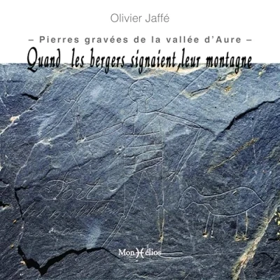 Image de Quand Les bergers signaient leur montagne. pierres gravées de la vallée d&#039;Aure: d&#039;Aure