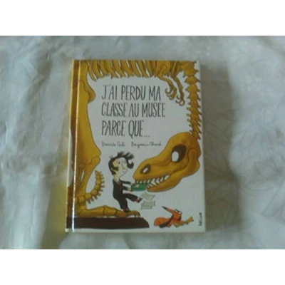 Image de J&#039;ai perdu ma classe au musée parce que... Livre d’occasion Correct