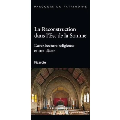 Image de la reconstruction dans l&#039;Est de Somme : L&#039;architecture religieuse et son décor
