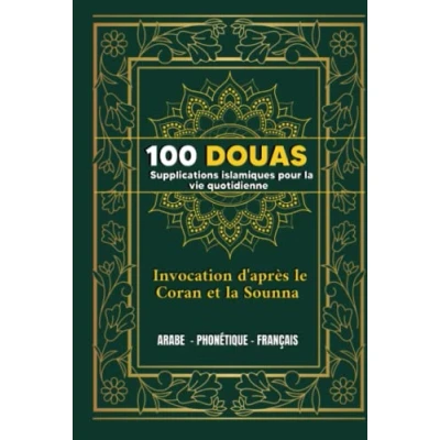 Image de 100 DOUAS: Supplications islamiques pour la vie quotidienne Invocation d&#039;après le Coran et Sounna ,Protection , Guérison Guidance Réussite en ... temps de crise besoin