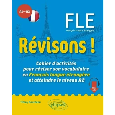 Image de Révisons ! FLE A1 A2: Cahier d&#039;activités pour réviser son vocabulaire en Français langue étrangère et atteindre le niveau A2