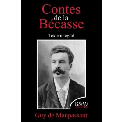 Image de Contes de la bécasse: Guy Maupassant Texte intégral B&amp;W Editions (Annoté)