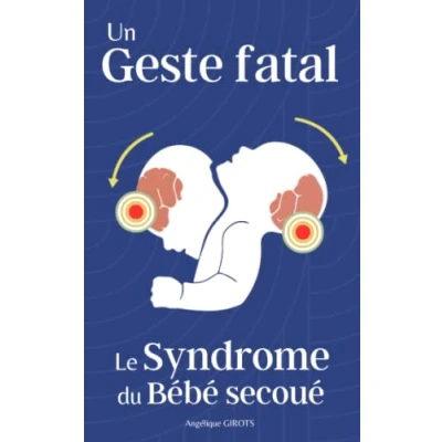Image de Un geste fatal: Le Syndrome du Bébé secoué
