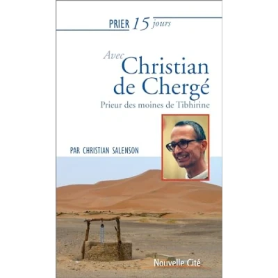 Image de Prier 15 jours avec Christian de Chergé: Prieur des moines Tibhirine