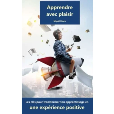 Image de Apprendre avec plaisir: Les clés pour transformer ton apprentissage en expérience positive
