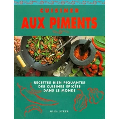 Image de CUISINER AUX PIMENTS. Recettes bien piquantes des cuisines épicées dans le monde Livre d’occasion Correct
