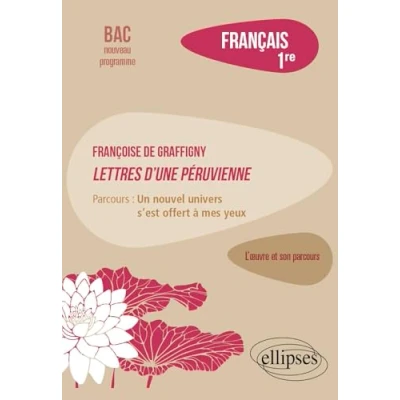 Image de Français. Première. L&#039;œuvre et son parcours. Françoise de Graffigny, Lettres d&#039;une Péruvienne.: Parcours : « un nouvel univers s’est offert à mes yeux ».
