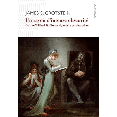 Image de Un rayon d&#039;intense obscurité: Ce que Wilfred R. Bion a légué à la psychanalyse