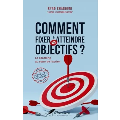 Image de Le coaching en action: Comment fixer et atteindre vos objectifs ?