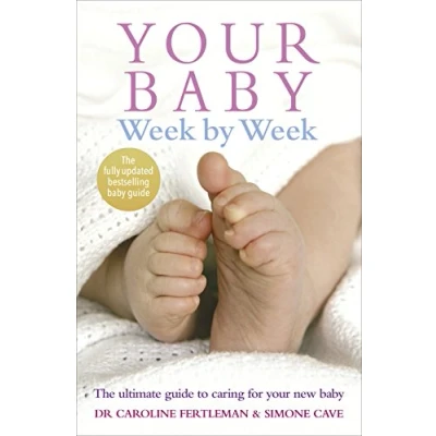 Image de your baby Week By Week: The ultimate guide to caring for new FULLY UPDATED JUNE 2018