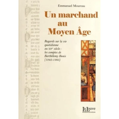 Image de Un Marchand au Moyen Âge: Regards sur la Vie Quotidienne Xive