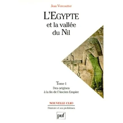 Image de L&#039;Egypte et la vallée du Nil, tome 1 : Des origines à fin de l&#039;Ancien Empire (12000 2000 avant J.C.) Livre d’occasion Bon