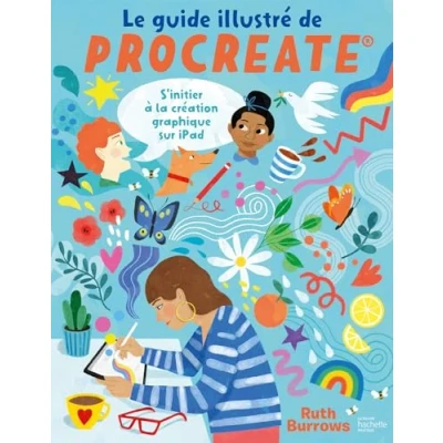 Image de Le guide illustré de Procreate: S&#039;initier à la création graphique sur iPad