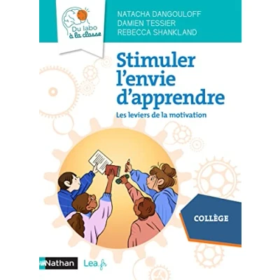 Image de Stimuler l&#039;envie d&#039;apprendre Les leviers de la motivation Du labo à classe Collège 2022