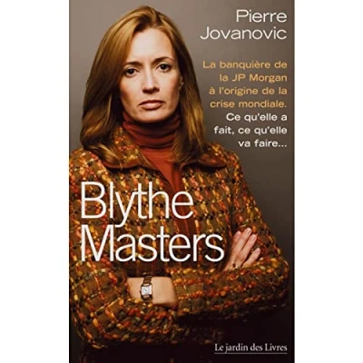 Image de Blythe Masters : la banquière de JP Morgan à l&#039;origine crise mondiale Livre d’occasion Bon