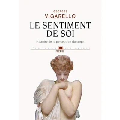 Image de Le Sentiment de soi Histoire la perception du corps: (XVIe XXe siècle) Livre d’occasion Correct