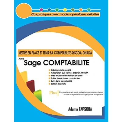 Image de Mettre en place et Tenir sa COMPTABILITE SYSCOA OHADA avec Sage COMPTABILITE: Cas pratiques modes opératoires détaillés Livre d’occasion Bon