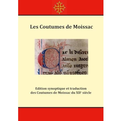 Image de Les Coutumes de Moissac: Edition synoptique et traduction des Moissac du XIIe siècle